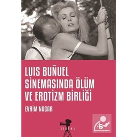 Luis Bunuel Sinemasında Ölüm ve Erotizm Birliği - Evrim Nacar