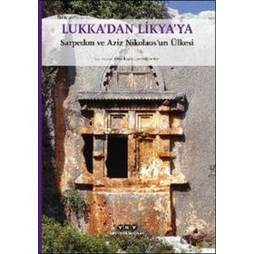 Lukka’dan Likya’ya: Sarpedon ve Aziz Nikolaos’un Ülkesi