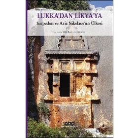 Lukka’dan Likya’ya: Sarpedon ve Aziz Nikolaos’un Ülkesi