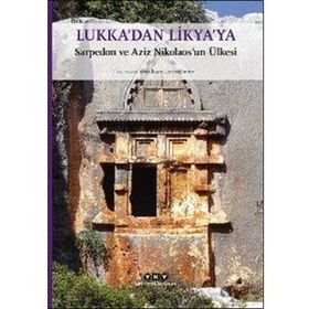 Lukka’dan Likya’ya: Sarpedon ve Aziz Nikolaos’un Ülkesi
