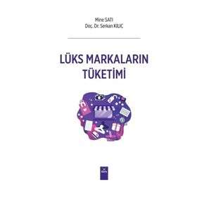 Lüks Markaların Tüketimi - Mine Satı , Serkan Kılıç