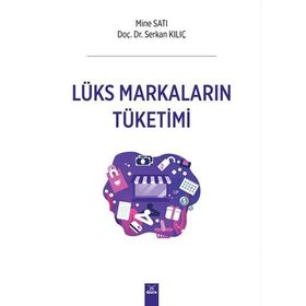 Lüks Markaların Tüketimi - Mine Satı , Serkan Kılıç