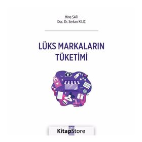 Lüks Markaların Tüketimi - Mine Satı , Serkan Kılıç