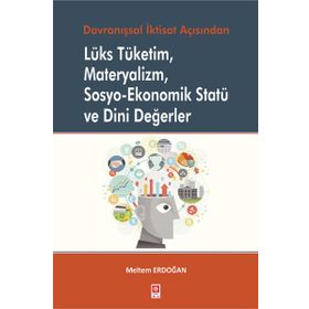 Lüks Tüketim Materyalizm Sosyo-Ekonomik Statü ve Dini Değerler Meltem Erdoğan