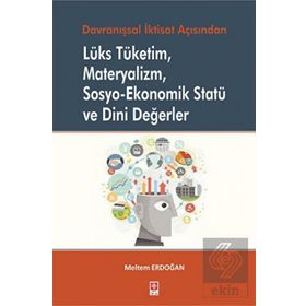 Lüks Tüketim Materyalizm Sosyo-Ekonomik Statü ve Dini Değerler Meltem Erdoğan