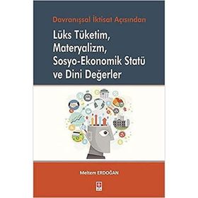 Lüks Tüketim Materyalizm Sosyo-Ekonomik Statü ve Dini Değerler Meltem Erdoğan