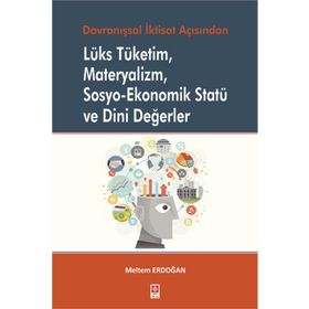 Lüks Tüketim Materyalizm Sosyo-Ekonomik Statü ve Dini Değerler Meltem Erdoğan