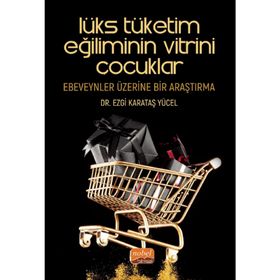 Lükse Tüketim Eğiliminin Vitrini Çocuklar - Ezgi Karataş Yücel