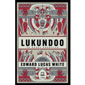 Lukundoo ve Başka Korkular - Edward Lucas White
