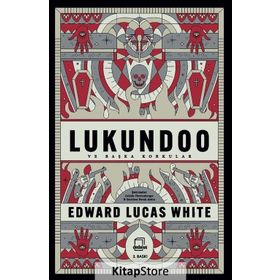 Lukundoo ve Başka Korkular - Edward Lucas White