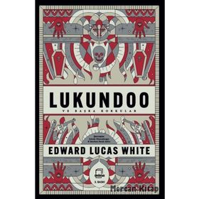 Lukundoo ve Başka Korkular - Edward Lucas White