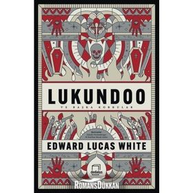 Lukundoo ve Başka Korkular - Edward Lucas White
