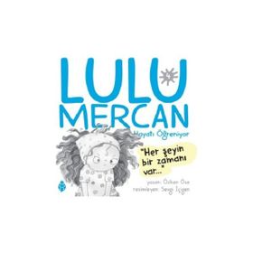 Lulu Mercan Hayatı Öğreniyor-4 Her Şeyin Bir Zamanı Var Uğurböceği Yayınları