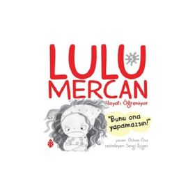 Lulu Mercan Hayatı Öğreniyor-5 Bunu Ona Yapamazsın! Uğurböceği Yayınları