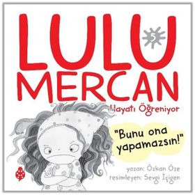 Lulu Mercan Hayatı Öğreniyor 5 Özkan Öze