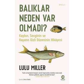 Lulu Miller Balıklar Neden Var Olmadı?