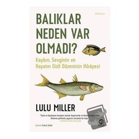 Lulu Miller Balıklar Neden Var Olmadı?