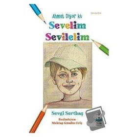 Luna Yayınları Ahmet Diyor ki Sevelim Sevilelim