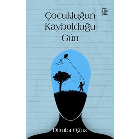 Luna Yayınları Çocukluğun Kaybolduğu Gün