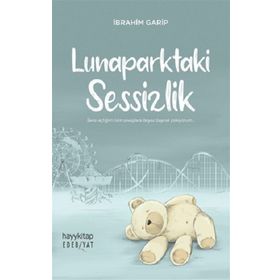 Lunaparktaki Sessizlik - İbrahim Garip