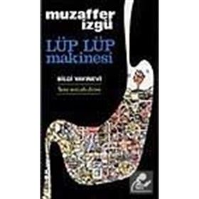 Lüp Lüp Makinesi - Muzaffer İzgü