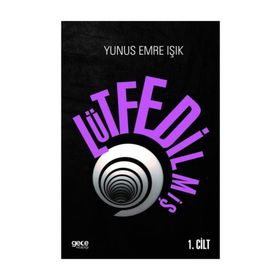 Lütfedilmiş Cilt: 1 - Yunus Emre Işık