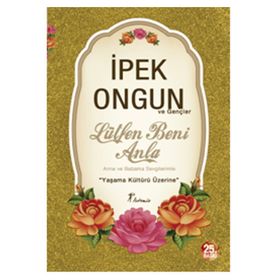 LÜTFEN BENI ANLA ANNEME BABAMA SEVGILERIMLE... - İPEK ONGUN
