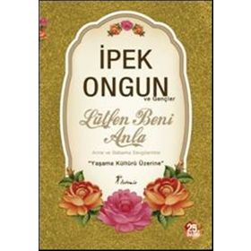 LÜTFEN BENI ANLA ANNEME BABAMA SEVGILERIMLE... - İPEK ONGUN