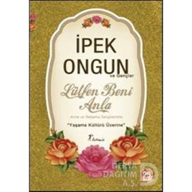 LÜTFEN BENI ANLA ANNEME BABAMA SEVGILERIMLE... - İPEK ONGUN