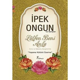 Lütfen Beni Anla: ve Gençler - İpek Ongun