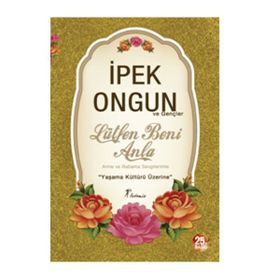 LÜTFEN BENI ANLA YAŞAMA KÜLTÜRÜ ÜZERİNE - İPEK ONGUN