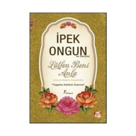 LÜTFEN BENI ANLA YAŞAMA KÜLTÜRÜ ÜZERİNE - İPEK ONGUN
