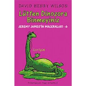 LÜTFEN DINOZORA BINMEYINIZ JEREMY JAMES'IN MACERALARI 6 - DAVID HENRY WILSON