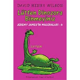 LÜTFEN DINOZORA BINMEYINIZ JEREMY JAMES'IN MACERALARI 6 - DAVID HENRY WILSON