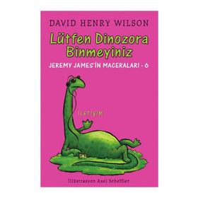 LÜTFEN DINOZORA BINMEYINIZ JEREMY JAMES'IN MACERALARI 6 - DAVID HENRY WILSON
