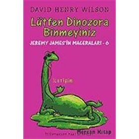 LÜTFEN DINOZORA BINMEYINIZ JEREMY JAMES'IN MACERALARI 6 - DAVID HENRY WILSON