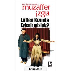 LÜTFEN KIZIMLA EVLENIRMISINIZ? - MUZAFFER İZGU