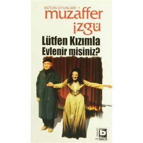 LÜTFEN KIZIMLA EVLENIRMISINIZ? - MUZAFFER İZGU