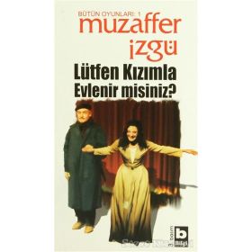 LÜTFEN KIZIMLA EVLENIRMISINIZ? - MUZAFFER İZGU