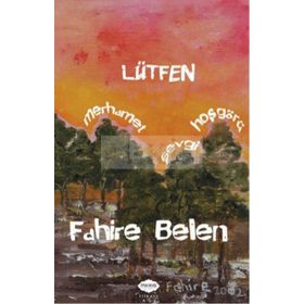 Lütfen Merhamet, Sevgi, Hoşgörü - Fahire Belen
