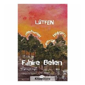 Lütfen Merhamet, Sevgi, Hoşgörü - Fahire Belen