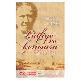 LÜTFİYE VE KOMŞUSU - GÜNEY DİNÇ