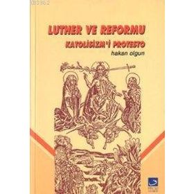 LUTHER VE REFORMU - HAKAN OLGUN