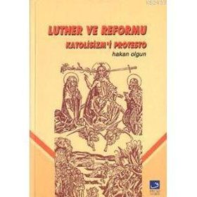 LUTHER VE REFORMU - HAKAN OLGUN
