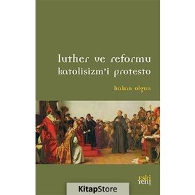 LUTHER VE REFORMU - HAKAN OLGUN