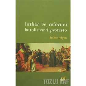 LUTHER VE REFORMU - HAKAN OLGUN