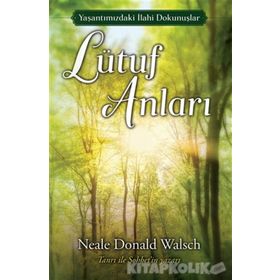Lütuf Anları - Neale Donald Walsch