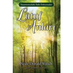 Lütuf Anları - Neale Donald Walsch