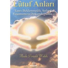 Lütuf Anları - Neale Donald Walsch
