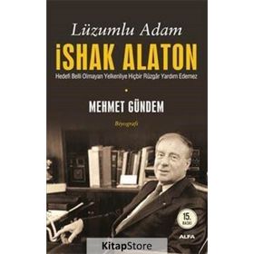 LÜZUMLU ADAM İSHAK ALATON HEDEFI BELLI OLMAYAN YELKENLIYE HİÇBİR RÜZGÂR YARDIM ETMEZ - MEHMET GÜNDEM